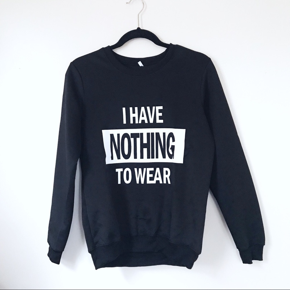 🎀 NEW • “I HAVE NOTHING TO WEAR” Sweatshirt - Picture 4 of 8
